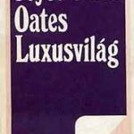 Joyce Carol Oates: Luxusvilág fotó