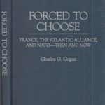 Forced to Choose: France, the Atlantic Alliance, and NATO - Then and Now fotó