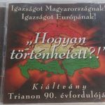 HOGYAN TÖRTÉNHETETT? IGAZSÁGOT MAGYARORSZÁGNAK! IGAZSÁGOT EURÓPÁNAK! KIÁLTVÁNY TRIANON 90. ÉVFORDULÓ fotó