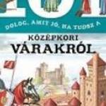 101 dolog, amit jó, ha tudsz a középkori várakról - Napraforgó Könyvkiadó fotó