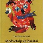 Medvetalp és barátai (Szántó Piroska rajzaival) - Tandori Dezső fotó