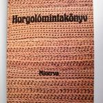 Horgolómintakönyv * Bánk Lászlóné, Gyulai Irén, Kappanyos Katalin, Németh Jné * horgolás *átvétZugló fotó