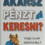 Akarsz pénzt keresni, vagy csak ökörködsz? fotó