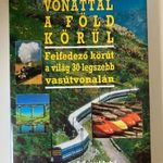 Vonattal a Föld körül. A világ 30 legszebb vasútvonala. Magyar Könyvklub, 1995. fotó