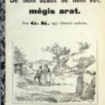 1893 egy okszerű méhész : Se nem szánt se nem vet, mégis arat - PONYVA - MÉHÉSZET (*38) fotó