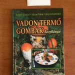 I2 Albert László, Jászai Tibor, Rauch Erzsébet - Vadon termő gombák receptkönyve DEDIKÁLT!!! fotó