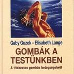 Gaby Guzek, Elisabeth Lange: Gombák a testünkben - A titokzatos gombás betegségekről fotó