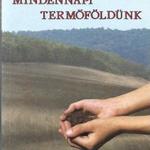 Major István: Mindennapi termőföldünk (dedikált) fotó