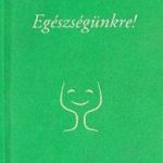 Egészségünkre! - Versek az egészségről, a testi-lelki jólétről (antikvár) fotó
