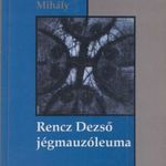 Rencz Dezső jégmauzóleuma (dedikált) fotó
