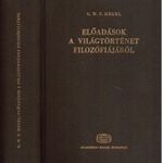 Georg Wilhelm Friedrich Hegel - Előadások a világtörténet filozófiájáról - Magyar Tudományos fotó