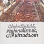 Globalizáció, regionalizmus, civil társadalom (dedikált) fotó
