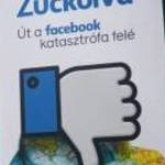 Zuckolva - Út a Facebook-katasztrófa felé Roger Mcnamee 3000ft óbuda személyesen óbudán lakcimemen fotó