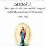 BIRÓ AURÉL, SEREMETYEFF-PAPP JÁNOS: SZŰZ MÁRIA ÁBRÁZOLÁSÚ ZÁSZLÓK 3. (1696-1952) - JÓKAI MÓR VÁROSI fotó