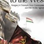 FARRELL, SHEA L. BRADLEY: LAST WARNING TO THE WEST - HUNGARY'S TRIUMPH OVER COMMUNISM AND THE W fotó