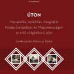 ÚTON - MENEKÜLÉS, MOBILITÁS, INTEGRÁCIÓ KÖZÉP-EURÓPÁBAN ÉS MAGYARORSZÁGON AZ ELS - BÖLCSÉSZETTUDOMÁN fotó