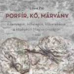 LŐVEI PÁL: PORFÍR, KŐ, MÁRVÁNY I.-II. KÖTET - BÖLCSÉSZETTUDOMÁNYI KUTATÓKÖZPONT MŰVÉSZ fotó
