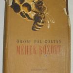 Örösi Pál Zoltán: Méhek között - 4., átdolgozott kiadás, Mezőgazdasági Kiadó, Budapest 1955 fotó