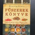 Romváry Vilmos: Fűszerek könyve, 2014. Konyhai, diétás és szépségápolási tanácsok. fotó