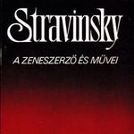 White, Eric Walter Stravinsky (A zeneszerző és művei) fotó