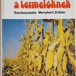 KUKORICÁRÓL A TERMELŐKNEK - MENYHÉRT ZOLTÁN, MEZŐGAZDASÁGI, 1979 !!! fotó