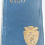 Dr. Barna János: Makó és Csanád-Torontál vármegyei községei Magyar városok monográfiája 1929. fotó
