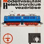 MODELLVASUTAK ELEKTRONIKUS VEZÉRLÉSE - HALMAI ATTILA&GÉZA, MŰSZAKI 1972 !!! fotó
