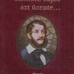 Kossuth Lajos azt üzente... (dedikált) fotó