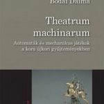 Theatrum machinarum - Automaták és mechanikus játékok a kora újkori gyűjteményekben fotó
