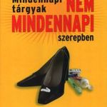 Mindennapi tárgyak nem mindennapi szerepben fotó