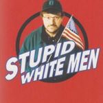 Stupid White Men fotó