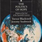 Trevor Blackwell, Jeremy Seabrook: The politics of hope fotó