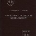 Kosaras Péter Ákos: Magyarok a Waffen-SS kötelékében fotó