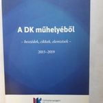 A DK MŰHELYÉBŐL- BESZÉDEK, CIKKEK, ELEMZÉSEK - 2015-2019 fotó