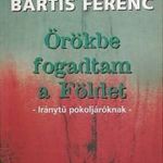 Bartis Ferenc Örökbe ?fogadtam a Földet fotó