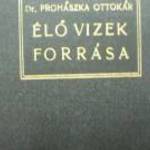 PROHÁSZKA OTTOKÁR ÉLŐ VIZEK FORRÁSA E fotó