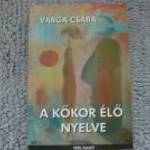 VARGA CSABA A KŐKOR ÉLŐ NYELVE E fotó