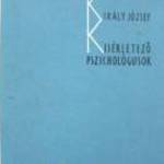 KIRÁLY JÓZSEF KISÉRLETEZŐ PSZIHOLÓGUSOK fotó