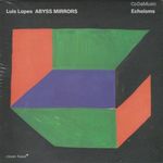 Luis Lopes Abyss Mirrors: Echoisms (CD) (ÚJ) fotó