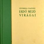 JÁVORKA - CSAPODY : ERDŐ - MEZŐ VIRÁGAI ... ILLUSZTRÁLT KIADÁS ! fotó