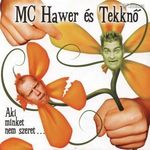 MC HAWER ÉS TEKKNŐ - AKI MINKET NEM SZERET... CD fotó