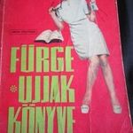 Villányi Emilné: FÜRGE UJJAK KÖNYVE 1968 HÍMZÉSMINTÁK HORGOLÁS KÖTÉS KÉZIMUNKAKÖNYV fotó