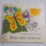 Nemes Nagy Ágnes: BORS NÉNI KÖNYVE -- Móra 1978. első kiadás! -- Rajz: Pásztor Gábor fotó