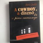 Bíró Judit: A cowboy, a disznó és a piros cseresznye ( a dohányzásról és a dohányról) fotó