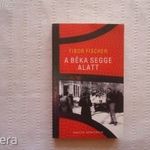 Tibor Fischer : A béka segge alatt fotó