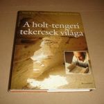 A HOLT-TENGERI TEKERCSEK VILÁGA fotó