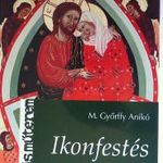 Ikongyűjtők, kedvelők, kereskedők "ikon készítési kézikönyve": M. Győrffy Anikó: Ikonfestés c. könyv fotó