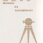 A BGTV munkái és eredményei / A Budapesti Geodéziai és Térképészeti Vállalat munkái és eredményei fotó
