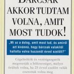 Bárcsak akkor tudtam volna, amit most tudok! fotó