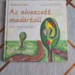 Boldizsár Ildikó Az elveszett madártoll - Gyermekjogi mesék ! SOK KÖNYVEM VAN! (5F*15/836) fotó
